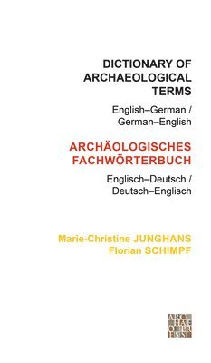Dictionary of Archaeological Terms: English-German/ German-English av Marie-Christine Junghans, Florian Schimpf