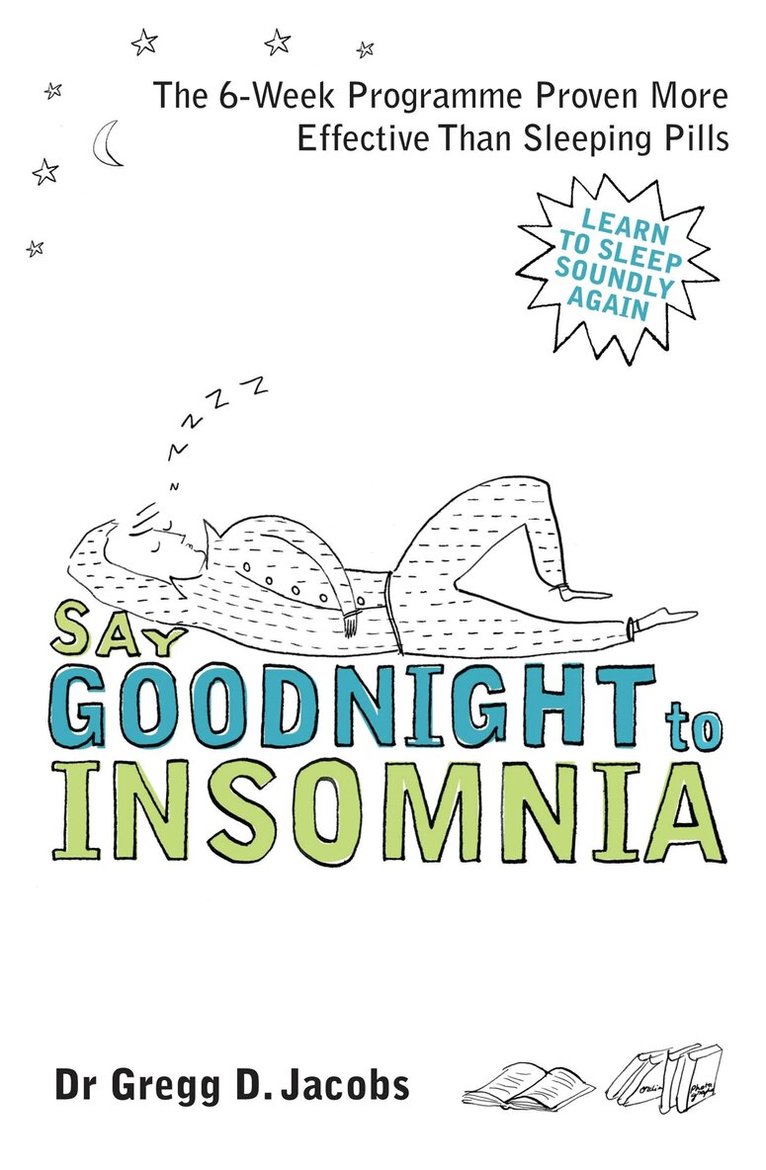 Gregg D. Jacobs - Say Goodnight to Insomnia, E-bok