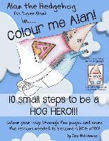 Jon Hitchman - Alan the Hedgehog - Hog Hero Colouring Book: Alan the Hedgehog (as Super Alan) in: Colour me Alan, Häftad