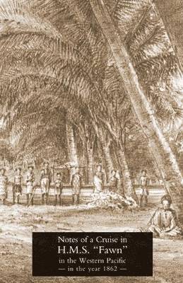 T. H. Hood - Notes of a Cruise in H.M.S. "Fawn" in the Western Pacific in the Year in 1862, Häftad