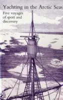 James Lamont - Yachting in the Arctic Seas or Notes of Five Voyages of Sport and Discovery in the Neighbourhood of Spitzbergen and Novaya Zemlya, Häftad. Tillgänglighet: Lägg i varukorg