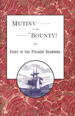 Alfred McFarland - Mutiny in the "Bounty! and the Story of the Pitcairn Islanders, Häftad