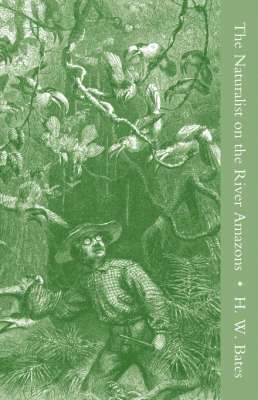 Henry Walter Bates - Naturalist on the River Amazons Vol I, Häftad