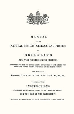 Manual of the Natural History, Geology, and Physics of Greenland 1875 Volume 1