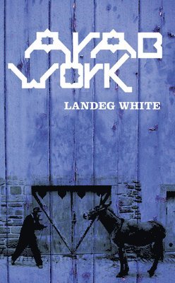 Landeg White - Arab Work, Häftad