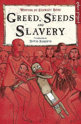 Stewart Ross - Greed, Seeds and Slavery, Häftad