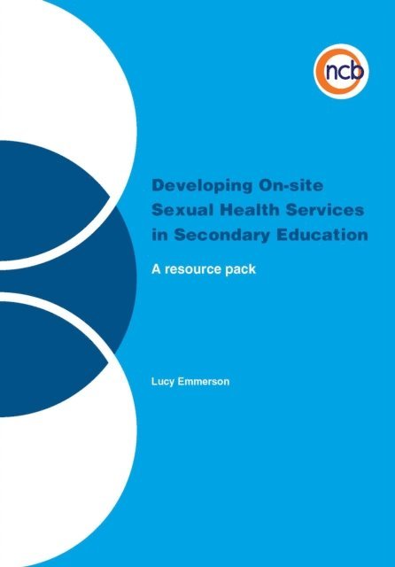 Lucy Emmerson - Developing On-site Sexual Health Services in Secondary Education, E-bok