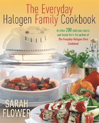 Everyday Halogen Family Cookbook av Sarah Flower