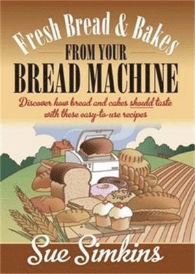 Mrs Simkins - Fresh Bread And Bakes From Your Bread Machine, Häftad