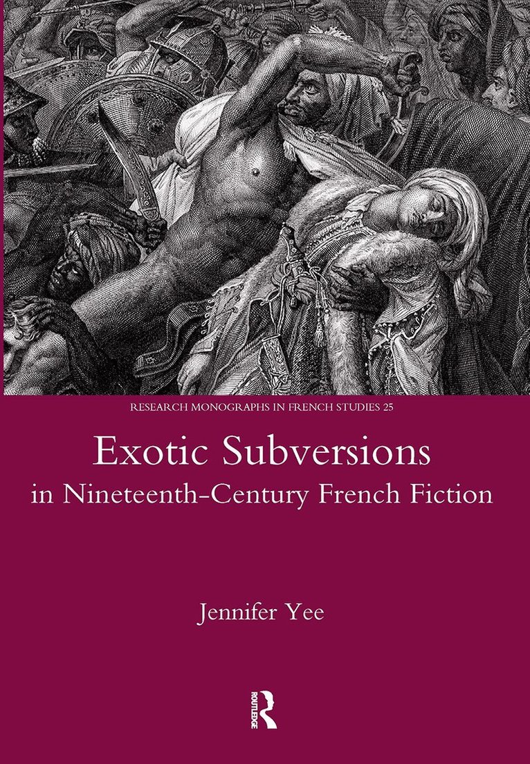 Jennifer Yee - Exotic Subversions in Nineteenth-century French Fiction, Inbunden