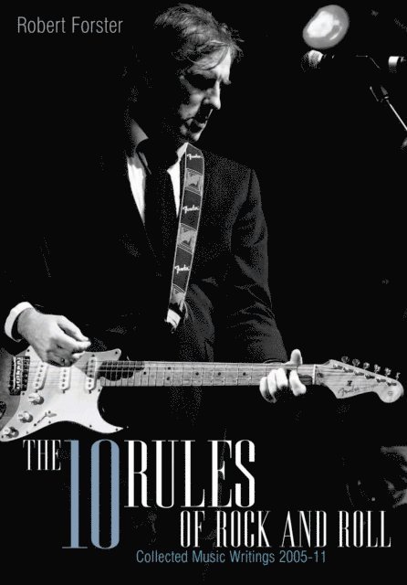 Robert Forster - 10 Rules Of Rock And Roll, E-bok