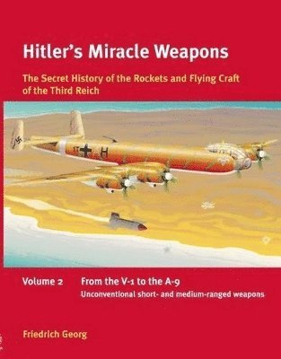 Friedrich Georg - Hitler's Miracle Weapons Volume 2, Häftad. Tillgänglighet: Tillfälligt slut