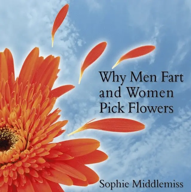 Sophie Middlemiss - Why Men Fart and Women Pick Flowers, E-bok. Tillgänglighet: Lägg i varukorg