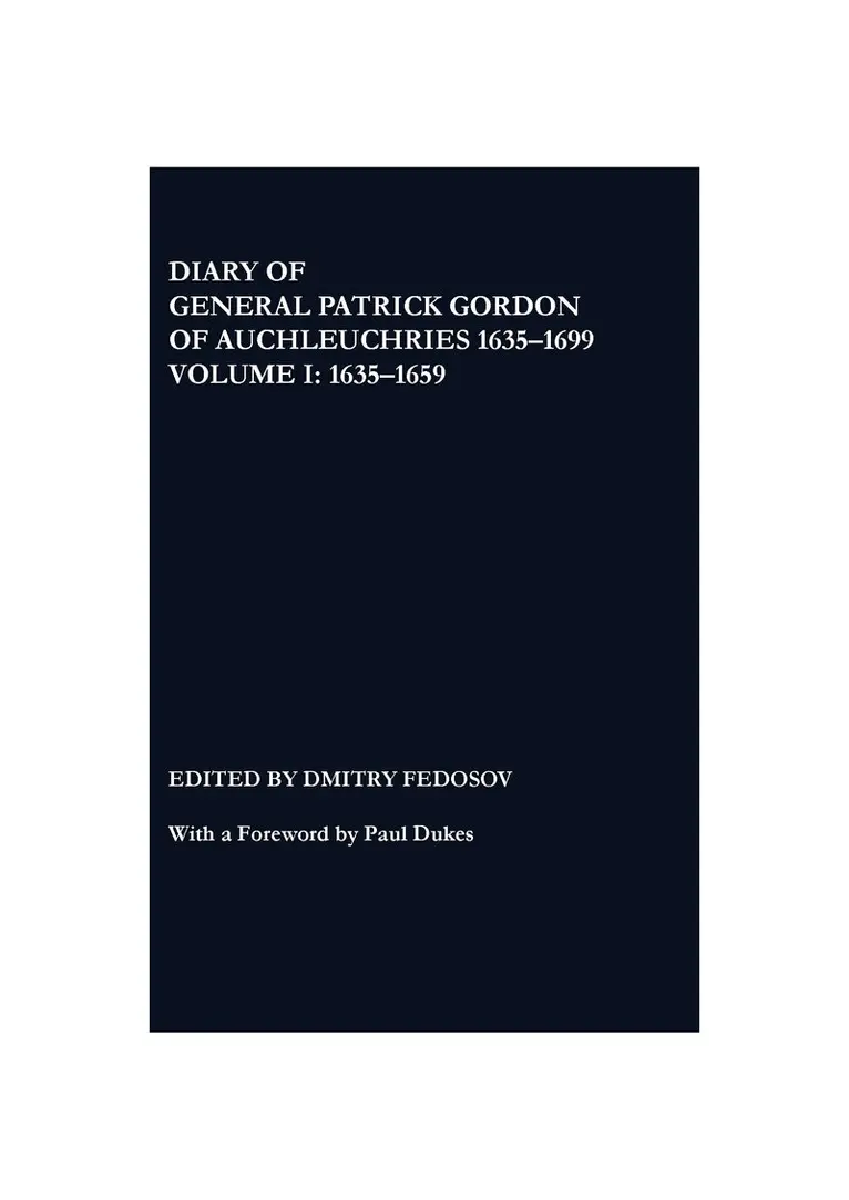 Patrick Gordon, Dmitry Fedosov - Diary of General Patrick Gordon of Auchleuchries 1635-1699, Inbunden. Tillgänglighet: Lägg i varukorg
