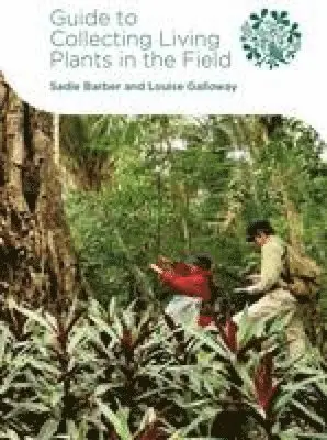Sadie Barber, Louise Galloway - Guide to Collecting Living Plants in the Field, Häftad. Tillgänglighet: Lägg i varukorg