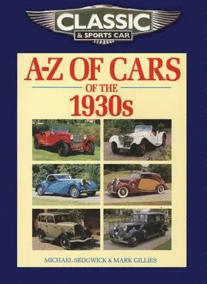 Michael Sedgwick, Mark Gillies - Classic and Sports Car Magazine A-Z of Cars of the 1930s, Häftad. Tillgänglighet: Lägg i varukorg