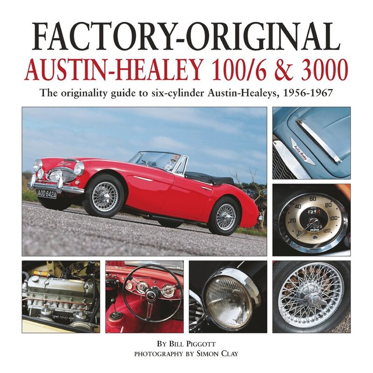Bill Piggott - Factory-Original Austin-Healey 100/6 & 3000, Inbunden