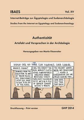 Martin Fitzenreiter - Authentizität, Artefakt und Versprechen in der Archäologie, Workshop vom 10. bis 12. Mai 2013, Ägyptisches Museum der Universität Bonn, Häftad. Tillgänglighet: Tillfälligt slut