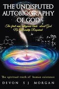 The Undisputed Autobiography of God