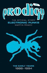 The Prodigy: The Official Story - Electronic Punks