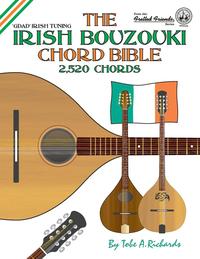The Irish Bouzouki Chord Bible: Gdad Irish Tuning 2,520 Chords