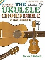 Tobe a. Richards - The Ukulele Chord Bible: GCEA Standard C6 Tuning 2,160 Chords, Inbunden