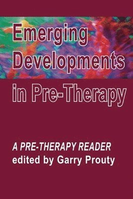 Garry F. Prouty - Emerging  Developments in Pre-therapy, Häftad
