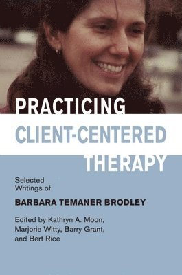 Kathryn A. Moon, Marjorie Witty, Barry Grant - Practicing Client-Centered Therapy, Häftad