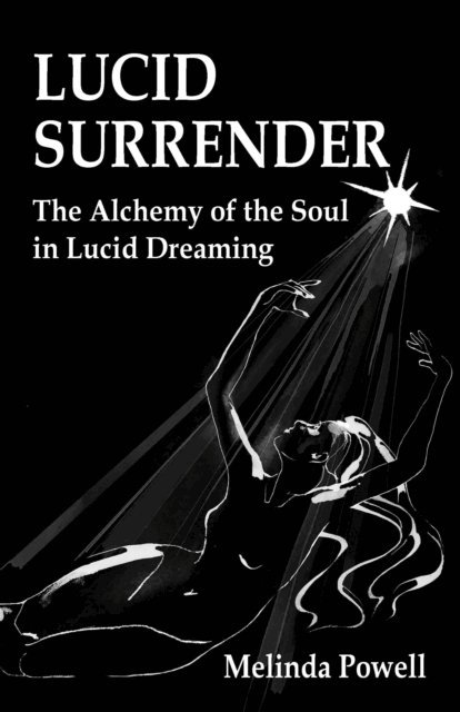 Melinda Powell - Lucid Surrender: The Alchemy of the Soul in Lucid Dreaming, E-bok