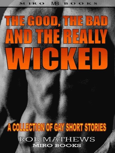 Rob Mathews - Good, the Bad and the Really Wicked, Häftad