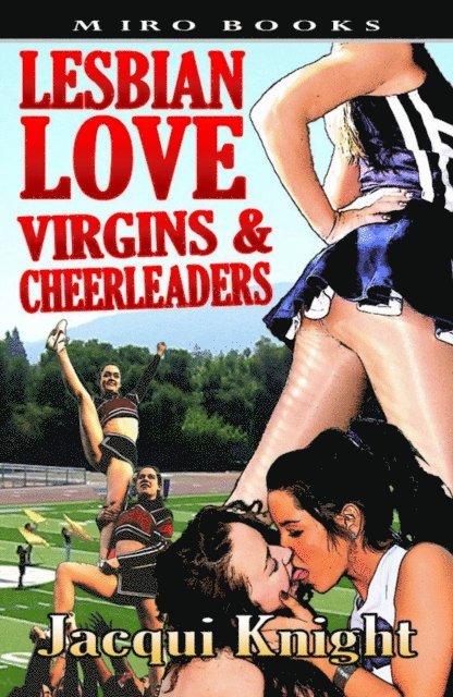 Jacqui Knight - Lesbian Love: Virgins and Cheerleaders, E-bok