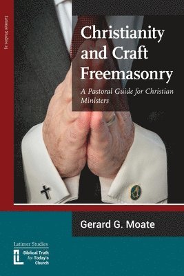Gerard G Moate - Christianity and Craft Freemasonry, Häftad