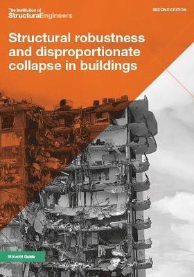 The Institution of Structural Engineers - Structural robustness and disproportionate collapse in buildings, Häftad