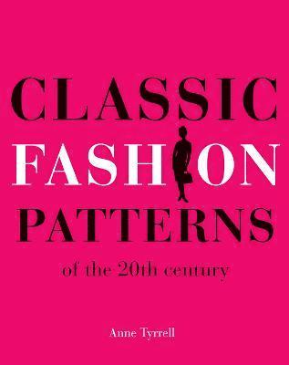 Classic Fashion Patterns of the 20th century av Anne Tyrrell