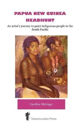 Caroline Mytinger - Papua New Guinea Headhunt, Häftad. Tillgänglighet: Lägg i varukorg