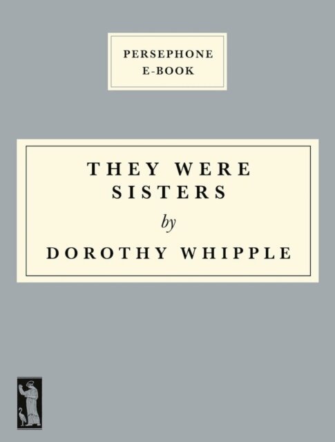 Dorothy Whipple - They Were Sisters, E-bok