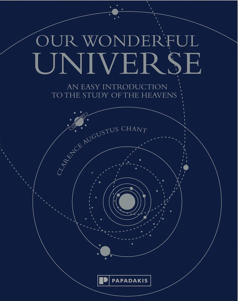 Clarence Augustus Chant - Our Wonderful Universe, Inbunden