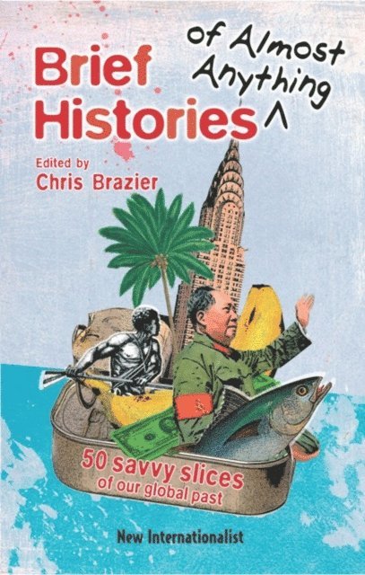 Chris Brazier - Brief Histories of Almost Anything, E-bok