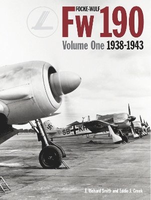 J Richard Smith - Focke Wulf FW190 Volume 1: 1938-43, Inbunden