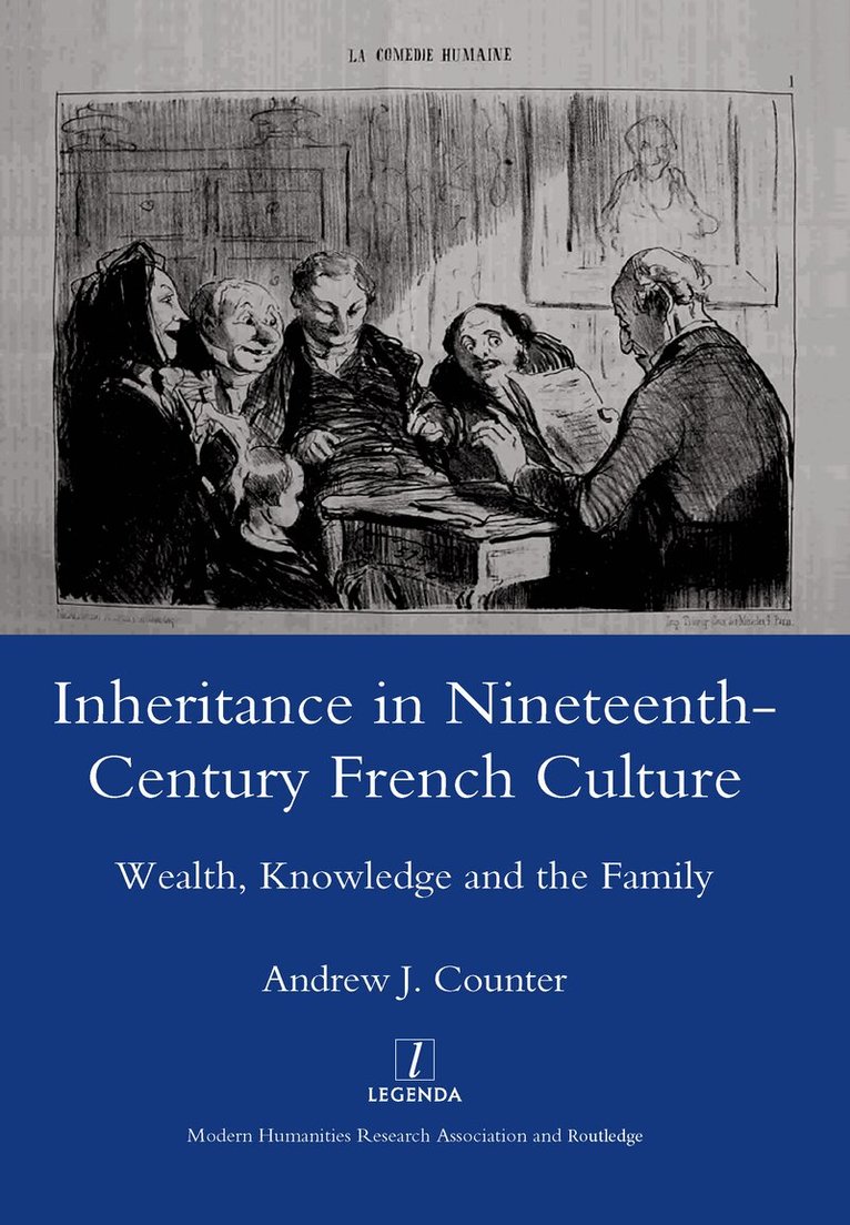 Andrew J. Counter - Inheritance in Nineteenth-century French Culture, Inbunden