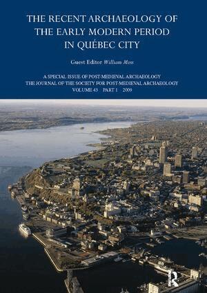 William Moss - Recent Archaeology of the Early Modern Period in Quebec City: 2009, Häftad