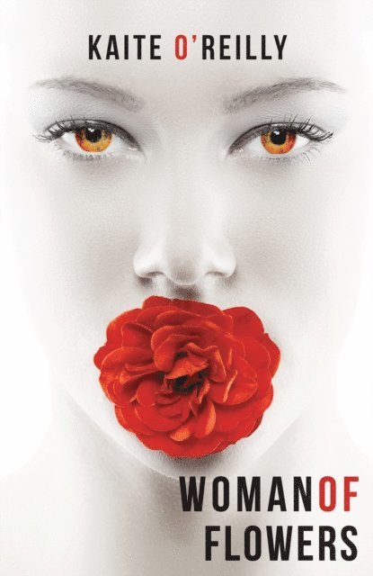Kaite O'Reilly - Woman of Flowers, E-bok