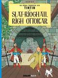 Tintin sa G�idhlig: Slat-R�oghail R�gh Ottokar (Tintin in Gaelic)