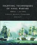 Fighting Techniques of Naval Warfare 1190BC-Present
