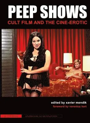 Xavier Mendik - Peep Shows – Cult Film and the Cine–Erotic, Häftad. Tillgänglighet: Tillfälligt slut