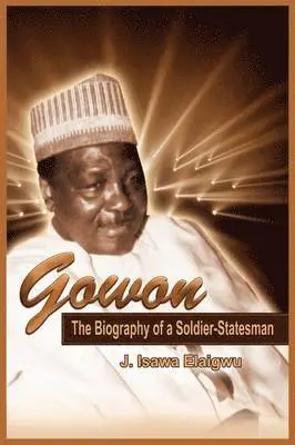 Isawa J Elaigwu - Gowon, Häftad. Tillgänglighet: Lägg i varukorg