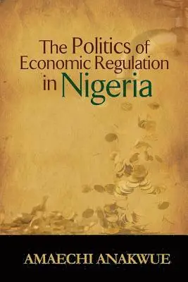Amaechi Anakwue - Politics of Economic Regulation in Nigeria, Häftad. Tillgänglighet: Lägg i varukorg