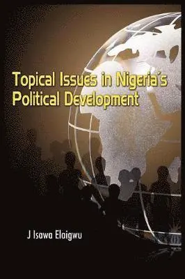 Isawa J Elaigwu - Topical Issues in Nigeria's Political Development, Häftad. Tillgänglighet: Lägg i varukorg
