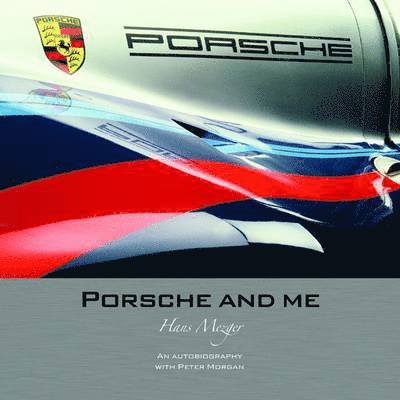 Hans Mezger, Peter Morgan - Porsche and Me, Inbunden
