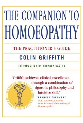 Companion to Homeopathy av Colin Griffith, Miranda Castro